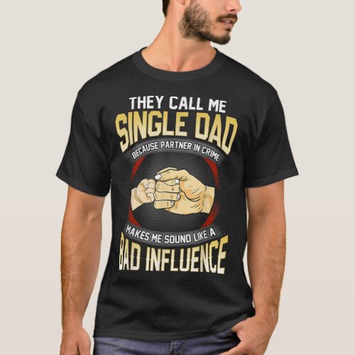 Mens They Call Me Single Dad Because Partner In Cr T_Shirt