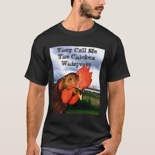 Mens They Call Me The Chicken Whisperer t_shirt