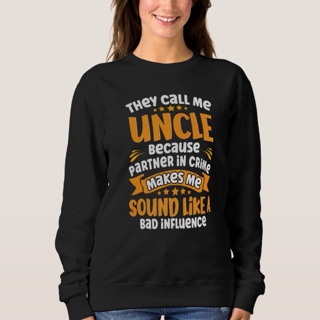 Mens They Call Me Uncle Because Partner In Crime Sweatshirt (Front)