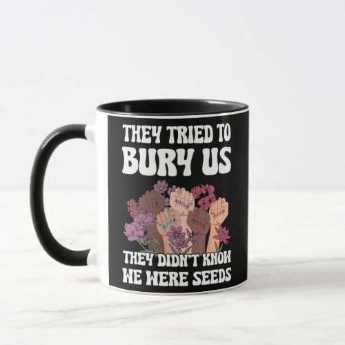 Mens They Tried To Bury Us They Didnt Know We Mug