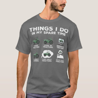 Mens Things I Do In My Spare Time Tractor Funny T-Shirt