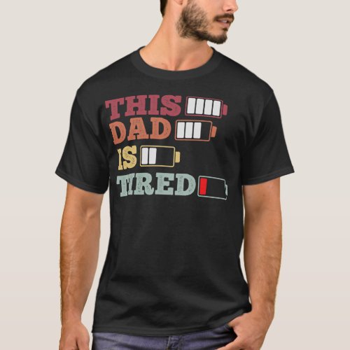 Mens This Dad Is Tired Funny Dad Parenting Duties T_Shirt