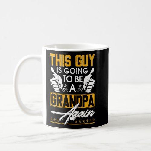 Mens This Guy Is Going To Be Grandpa Again  Coffee Mug