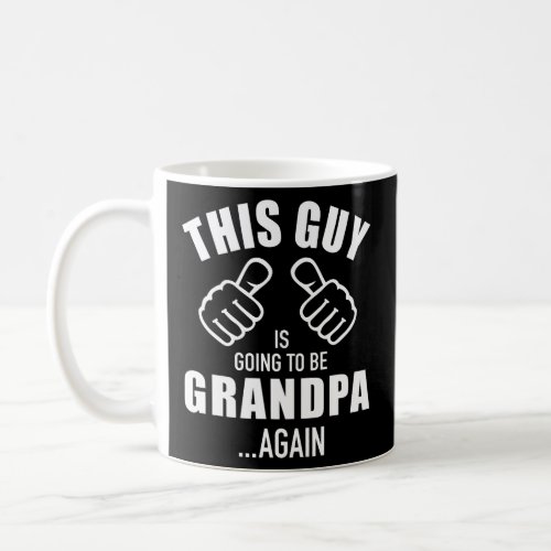 Mens This guy is going to be grandpa again  Coffee Mug