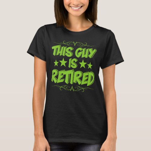 Mens This Guy Is Retired  Gag Retirement  For Men T_Shirt