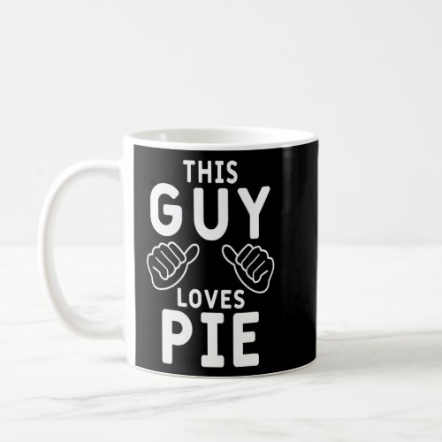 Mens This Guy Loves Pie Baking Pies Dessert 1  Coffee Mug