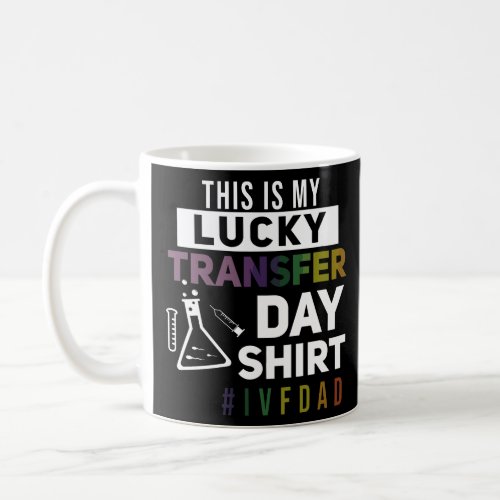 Mens This Is My Lucky Transfer Day IVF Dad  Coffee Mug