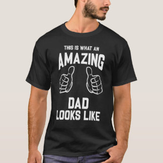 Mens This is What an Amazing Dad Looks Like T-Shirt
