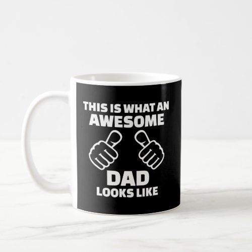 Mens This is what an awesome dad looks like  Coffee Mug