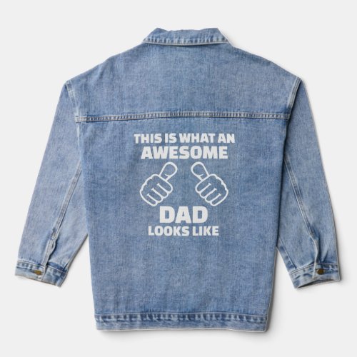 Mens This is what an awesome dad looks like  Denim Jacket