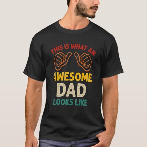 Mens This Is What An Awesome Dad Looks Like  Fathe T_Shirt
