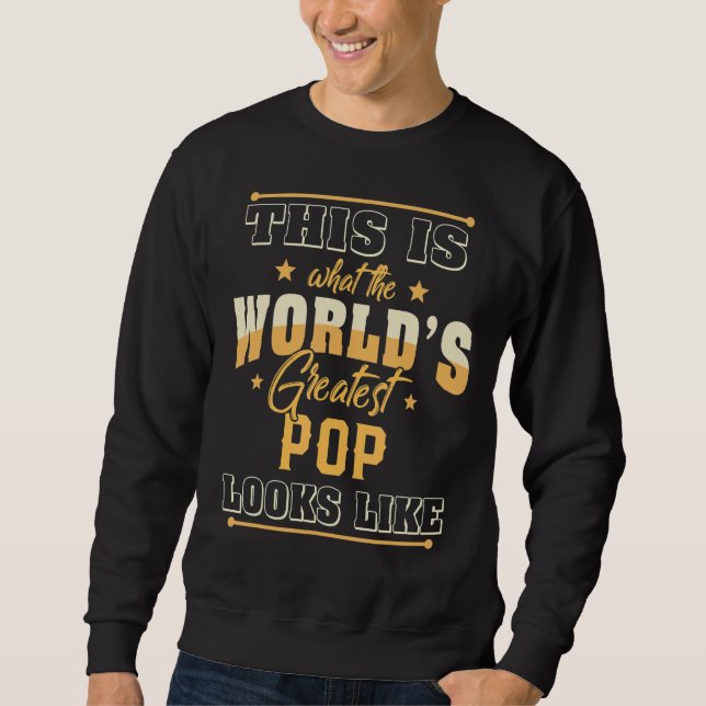 Mens This Is What The World's Greatest Pop Looks L Sweatshirt (Front)