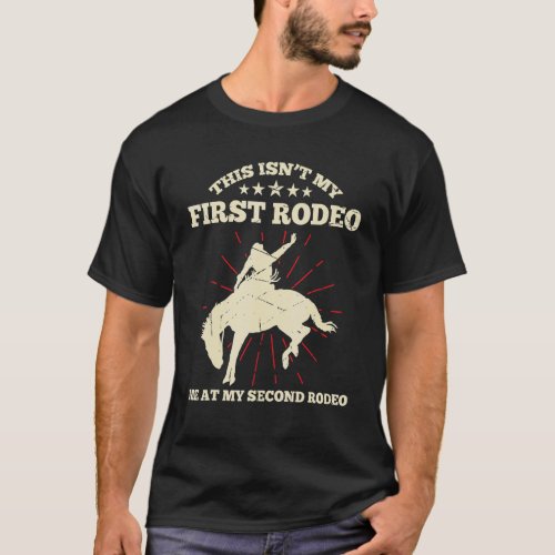 Mens This Isnt My First Rodeo  Me At My Second Rod T_Shirt