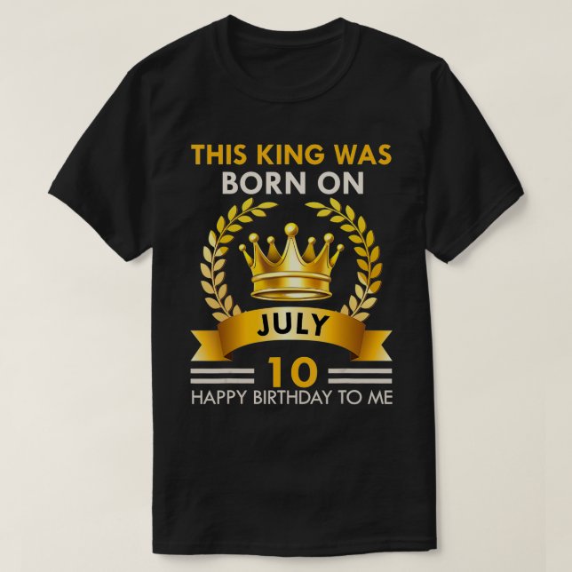 Mens This KING Was Born On July 10  Happy Birthday T-Shirt (Design Front)