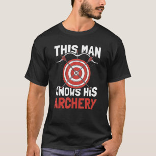 Mens This Man Knows His Archery Bowman Bow Arrow T-Shirt