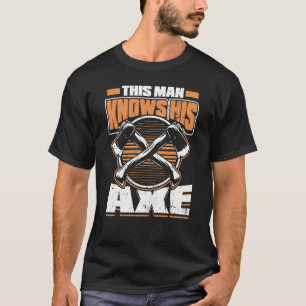 Mens This Man Knows His Axe  Target Lumberjack Axe T-Shirt