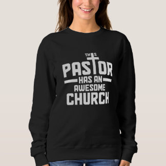 Mens This Pastor Has An Awesome Church Christian P Sweatshirt