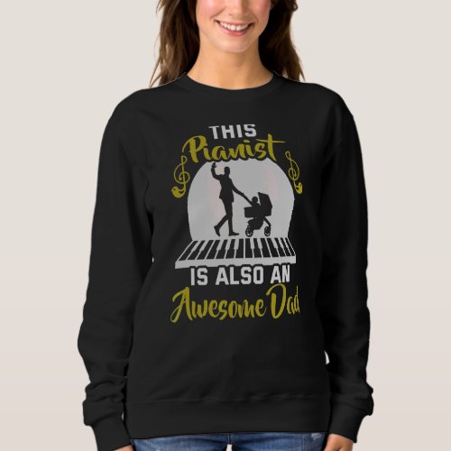 Mens This Pianist Is Also An Awesome Dad Father Da Sweatshirt