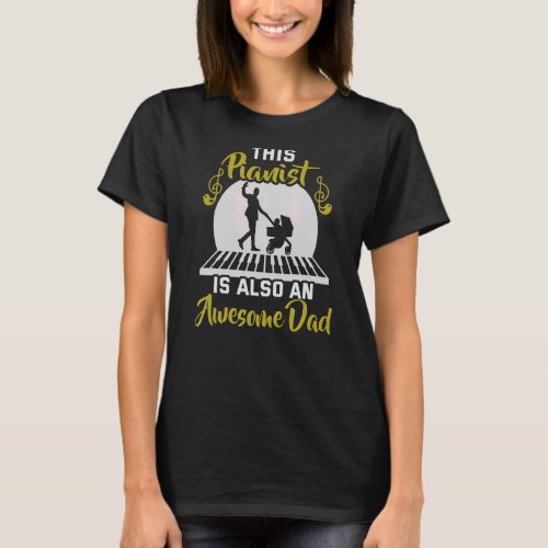 Mens This Pianist Is Also An Awesome Dad Father Da T_Shirt