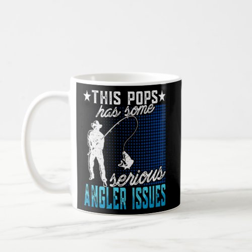 Mens This Pops Has Angler Issues Angling Dad Fishe Coffee Mug