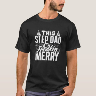 Mens This Step Dad Is Freakin Merry Christmas Matc T-Shirt
