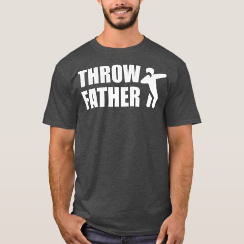 Mens Throw Father Shot Put Shot Putter  T_Shirt