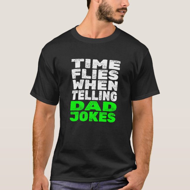 Mens Time Flies When Telling Dad Jokes  Father Jok T-Shirt (Front)