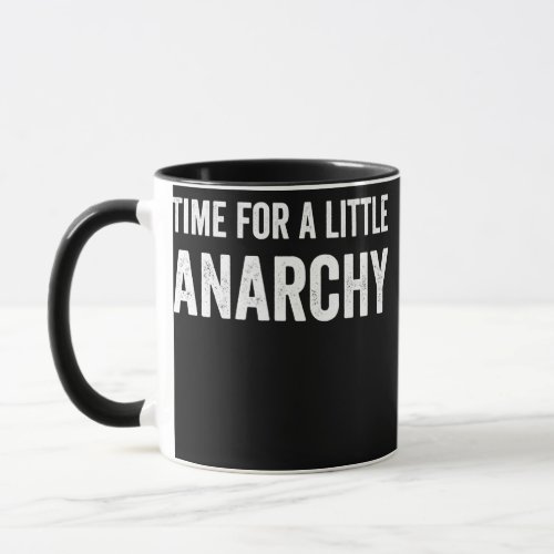 Mens Time For a Little Anarchy Funny Meme For Dad Mug