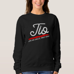 Mens Tio Like An Uncle Only Cooler Niece Nephew Fa Sweatshirt