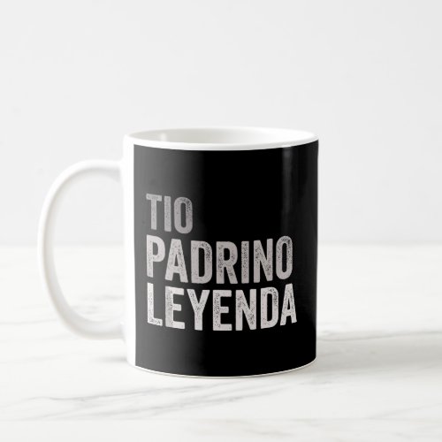 Mens Tio Padrino Leyenda Spanish Uncle Godfather L Coffee Mug