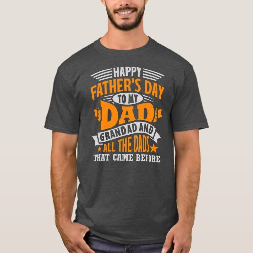 Mens To My Dad Grandad Hilarious Funny Fathers T_Shirt