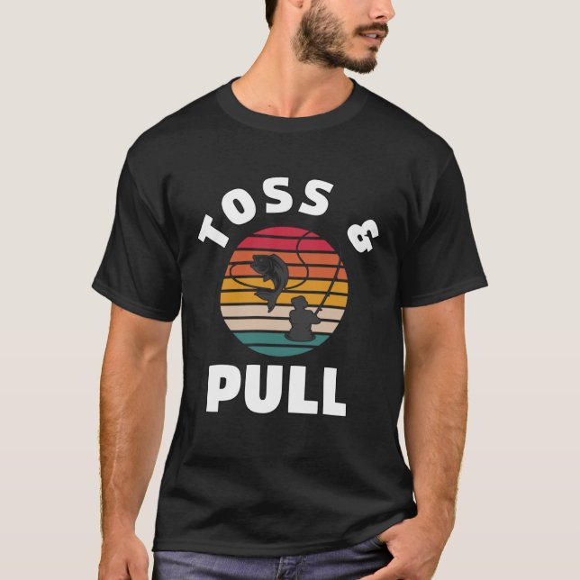 Mens Toss And Pull  Fishing  4 T-Shirt (Front)