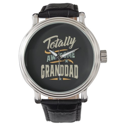 Mens Totally Awesome Granddad _ Grandpa Gift Watch