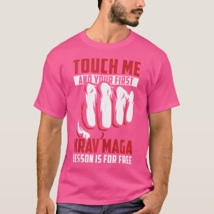Mens Touch Me And Your First Krav Maga Lesson Is F T-Shirt