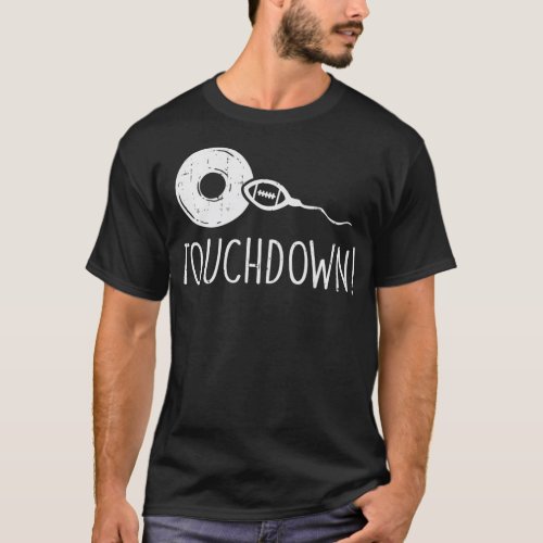 Mens Touchdown Sperm Egg Funny Pregnancy Announcem T_Shirt