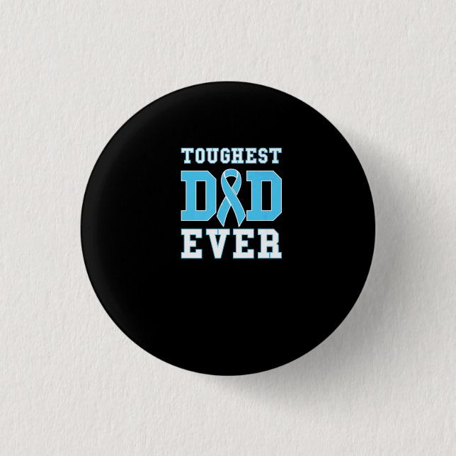 Mens Toughest Dad Ever - Prostate Cancer Awareness Button (Front)