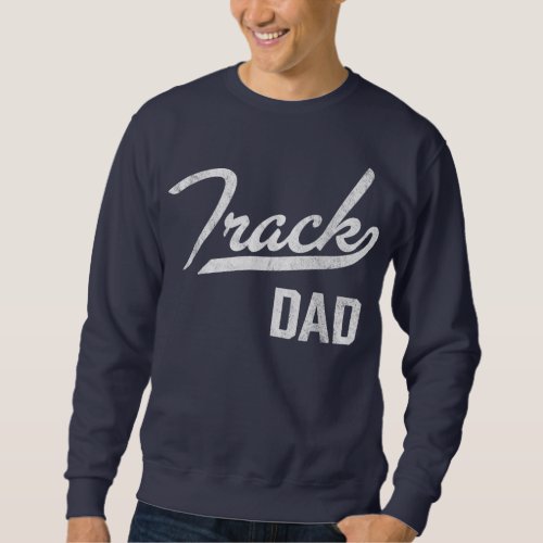 Mens Track and Field Dad Proud Track Dad  Sweatshirt