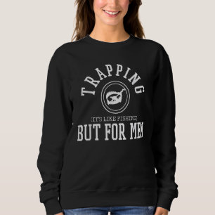 Mens Trapper Trapping Hunting Fishing Men Sweatshirt