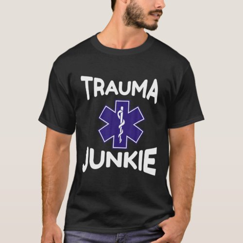 Mens Trauma Junkie EMS Star Of Life Graphic EMT Gi T_Shirt