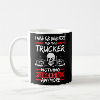 Mens Truck Driver I Have Two Daughters And I'm A T Coffee Mug