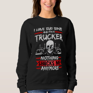 Mens Truck Driver I Have Two Sons And I'm A Trucke Sweatshirt