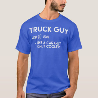 Mens Truck Guy Like A Car Guy Only Cooler  T-Shirt