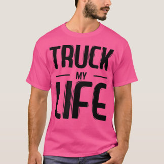 Mens truck my life trucker trucker truck T-Shirt