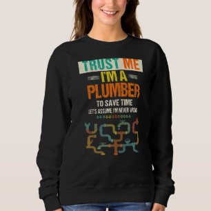 Men's Trust Me I'm A Plumber To Save Time  Plumbin Sweatshirt