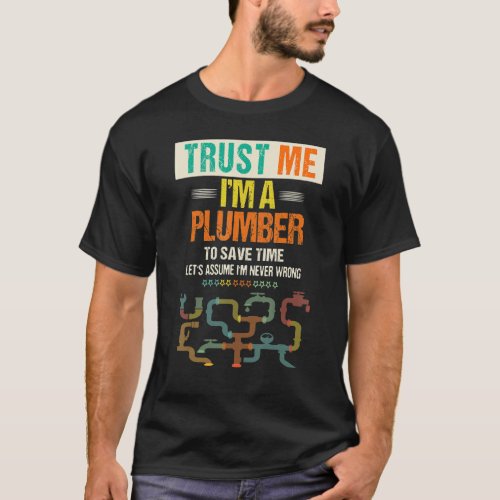 Mens Trust Me Im A Plumber To Save Time  Plumbin T_Shirt