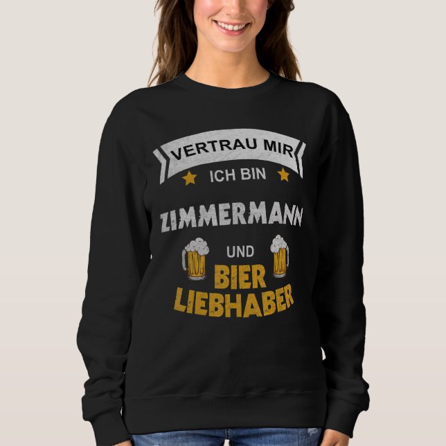 Mens Trust Me I'm Zimmermann And Beer Sweatshirt (Front)