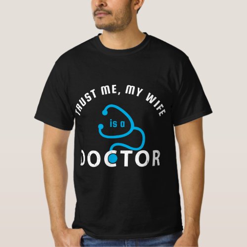 Mens Trust Me My Wife is a Doctor _ Funny Gift fo T_Shirt