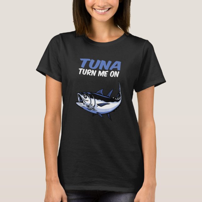 Mens Tuna Turn Me On Tuna Fishing   T-Shirt (Front)