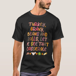 Mens Turkey Gravy Beans And Rolls Let Me See That T-Shirt