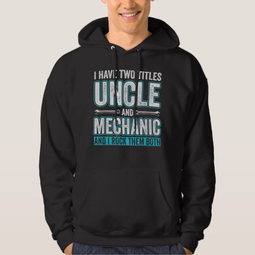 Mens Uncle and Mechanic Funny Garage Fixing Cars U Hoodie